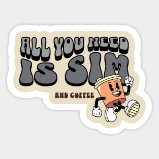 All You Need is Sim and Coffee Sticker